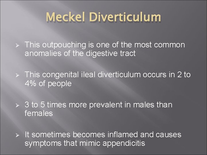 Meckel Diverticulum Ø This outpouching is one of the most common anomalies of the