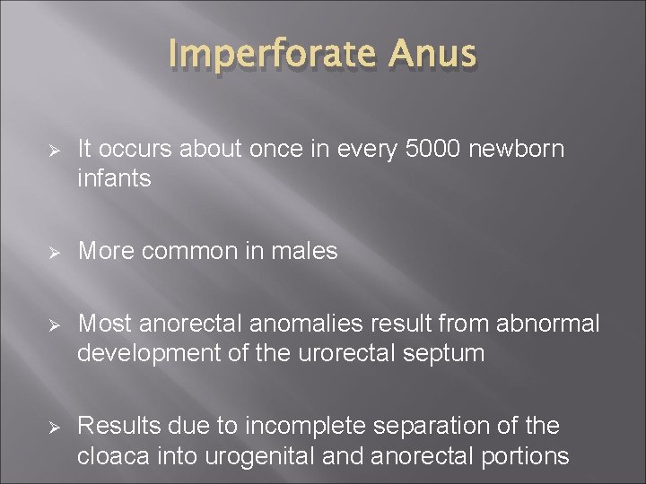 Imperforate Anus Ø It occurs about once in every 5000 newborn infants Ø More