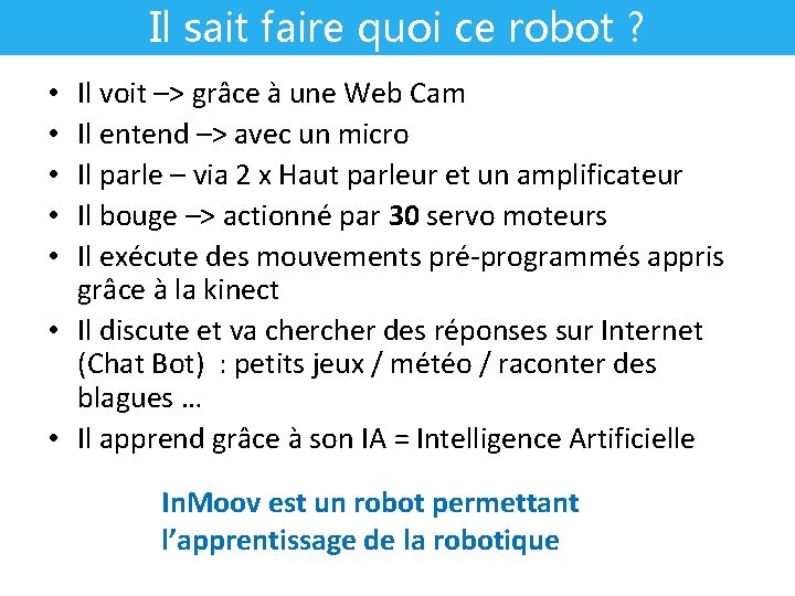 Il sait faire quoi ce robot ? Il voit –> grâce à une Web