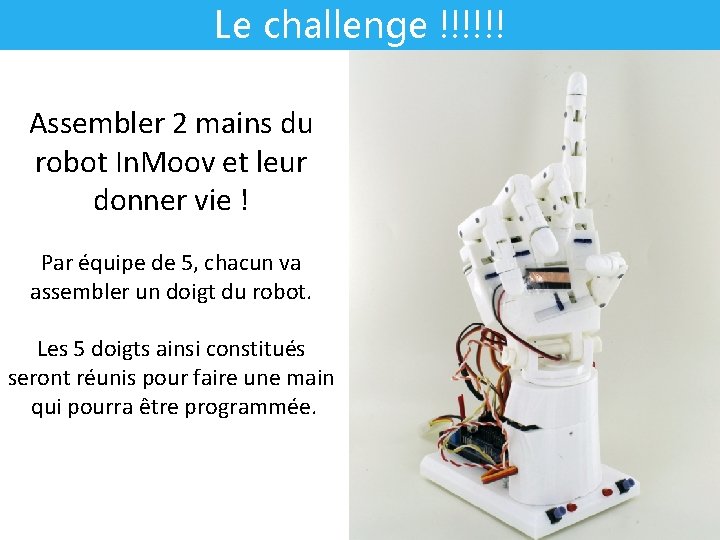Le challenge !!!!!! Assembler 2 mains du robot In. Moov et leur donner vie