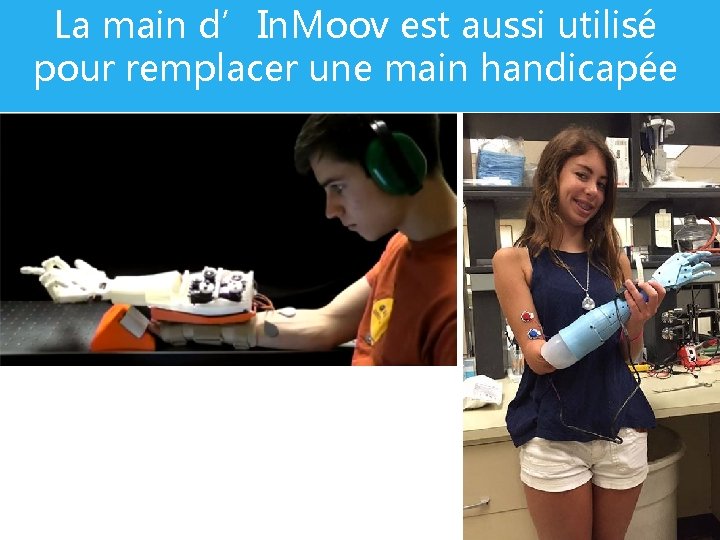 La main d’In. Moov est aussi utilisé pour remplacer une main handicapée 