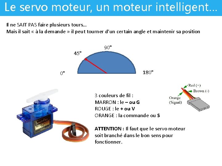 Le servo moteur, un moteur intelligent… Il ne SAIT PAS faire plusieurs tours… Mais