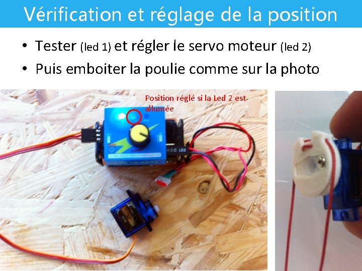 Vérification et réglage de la position milieu • Tester (led 1) et régler le