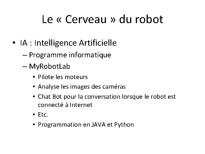 Le « Cerveau » du robot • IA : Intelligence Artificielle – Programme informatique