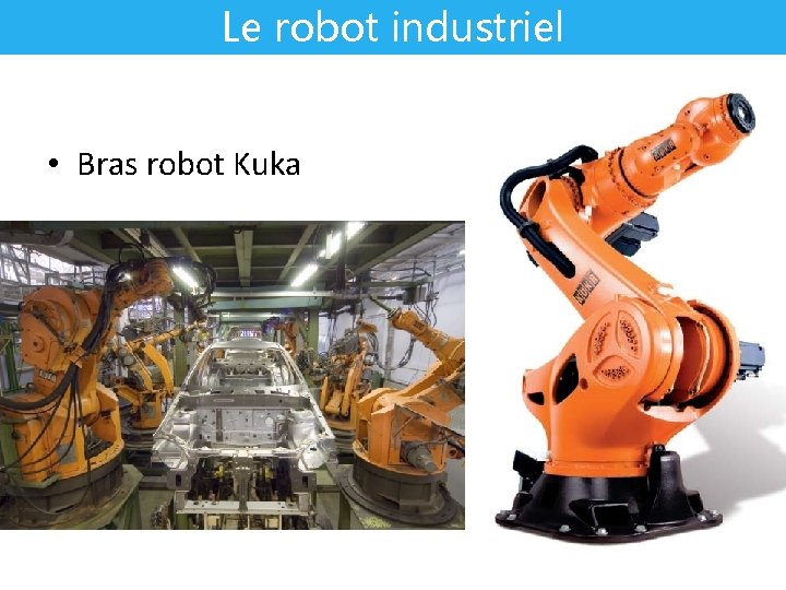 Le robot industriel • Bras robot Kuka 