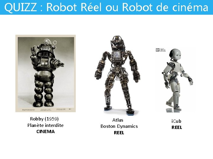 QUIZZ : Robot Réel ou Robot de cinéma ? explorateurs Robby (1959) Planète interdite