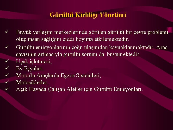 Gürültü Kirliliği Yönetimi ü ü ü ü Büyük yerleşim merkezlerinde görülen gürültü bir çevre