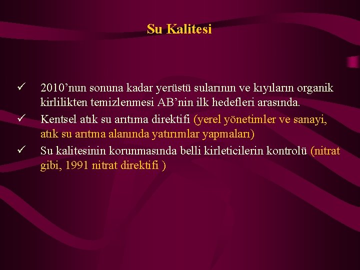Su Kalitesi ü ü ü 2010’nun sonuna kadar yerüstü sularının ve kıyıların organik kirlilikten