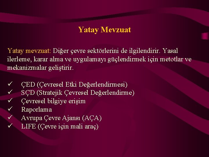 Yatay Mevzuat Yatay mevzuat: Diğer çevre sektörlerini de ilgilendirir. Yasal ilerleme, karar alma ve