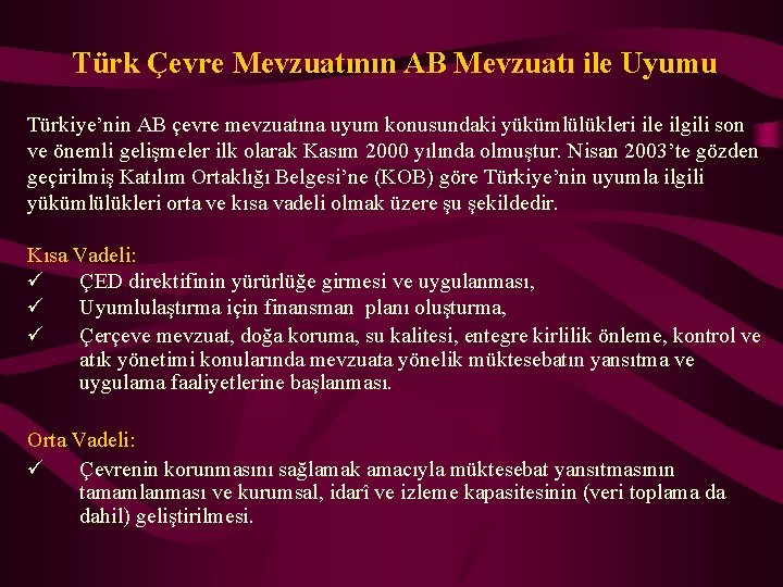 Türk Çevre Mevzuatının AB Mevzuatı ile Uyumu Türkiye’nin AB çevre mevzuatına uyum konusundaki yükümlülükleri