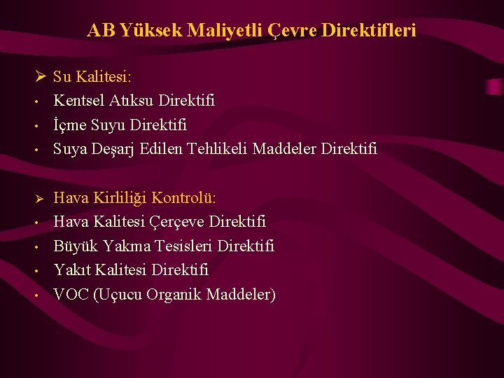 AB Yüksek Maliyetli Çevre Direktifleri Ø Su Kalitesi: • Kentsel Atıksu Direktifi • İçme