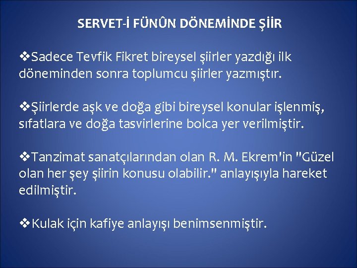 SERVET-İ FÜNÛN DÖNEMİNDE ŞİİR v. Sadece Tevfik Fikret bireysel şiirler yazdığı ilk döneminden sonra