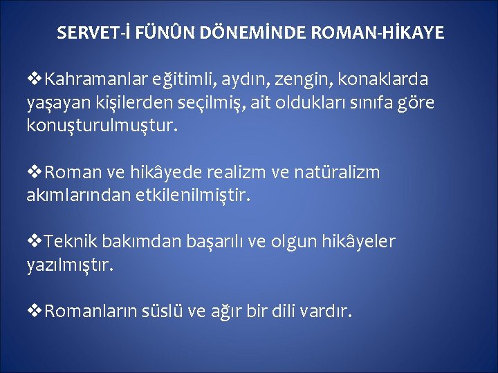 SERVET-İ FÜNÛN DÖNEMİNDE ROMAN-HİKAYE v. Kahramanlar eğitimli, aydın, zengin, konaklarda yaşayan kişilerden seçilmiş, ait