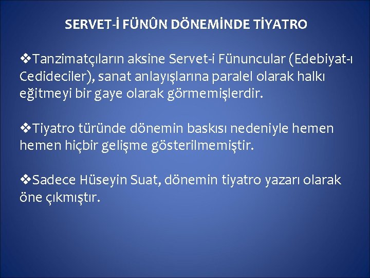 SERVET-İ FÜNÛN DÖNEMİNDE TİYATRO v. Tanzimatçıların aksine Servet-i Fünuncular (Edebiyat-ı Cedideciler), sanat anlayışlarına paralel