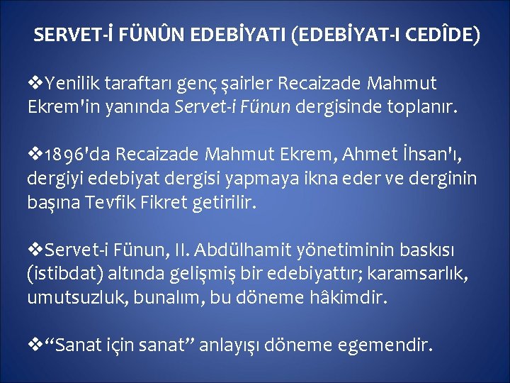 SERVET-İ FÜNÛN EDEBİYATI (EDEBİYAT-I CEDÎDE) v. Yenilik taraftarı genç şairler Recaizade Mahmut Ekrem'in yanında