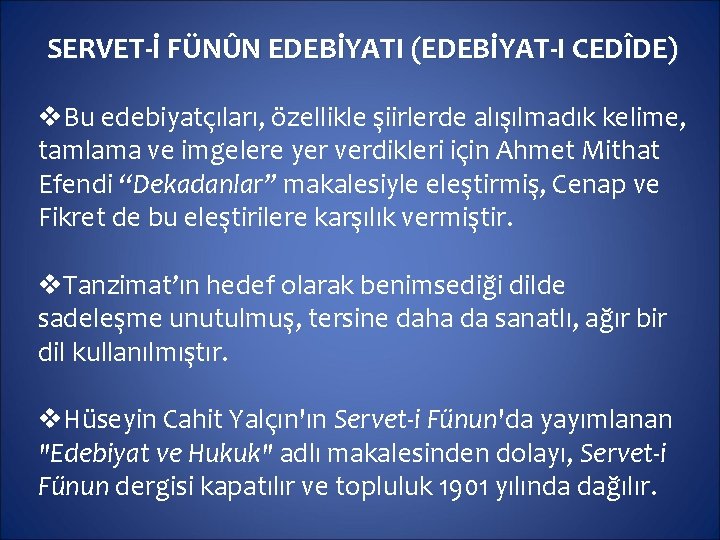 SERVET-İ FÜNÛN EDEBİYATI (EDEBİYAT-I CEDÎDE) v. Bu edebiyatçıları, özellikle şiirlerde alışılmadık kelime, tamlama ve