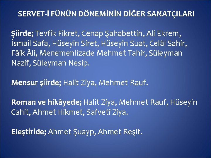 SERVET-İ FÜNÛN DÖNEMİNİN DİĞER SANATÇILARI Şiirde; Tevfik Fikret, Cenap Şahabettin, Ali Ekrem, İsmail Safa,