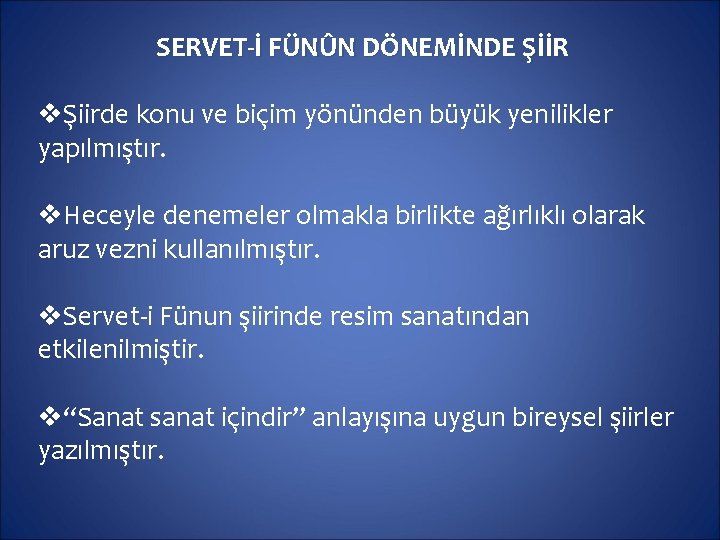 SERVET-İ FÜNÛN DÖNEMİNDE ŞİİR vŞiirde konu ve biçim yönünden büyük yenilikler yapılmıştır. v. Heceyle