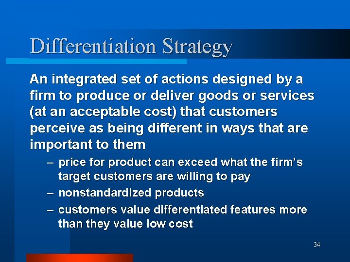Differentiation Strategy An integrated set of actions designed by a firm to produce or