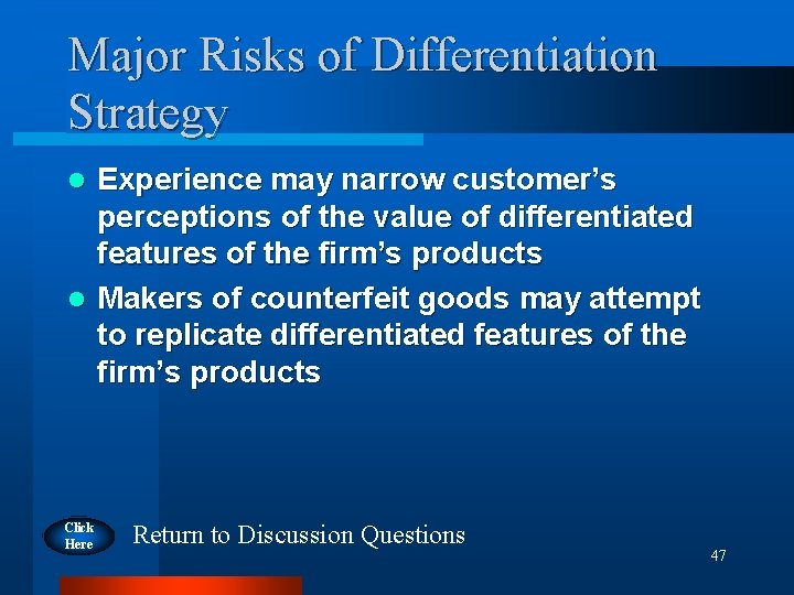 Major Risks of Differentiation Strategy Experience may narrow customer’s perceptions of the value of