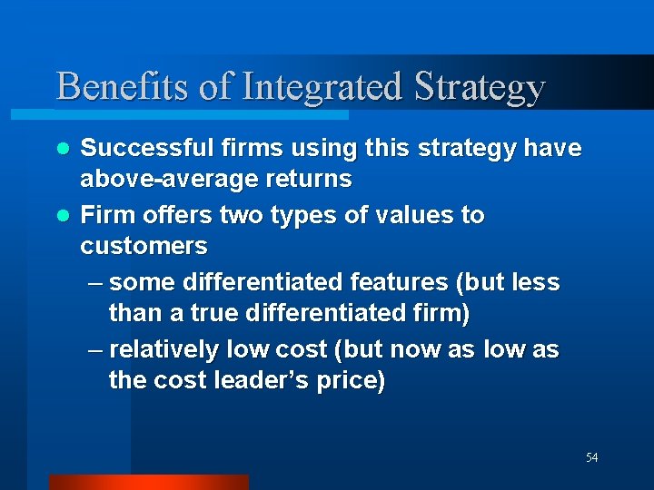 Benefits of Integrated Strategy Successful firms using this strategy have above-average returns l Firm