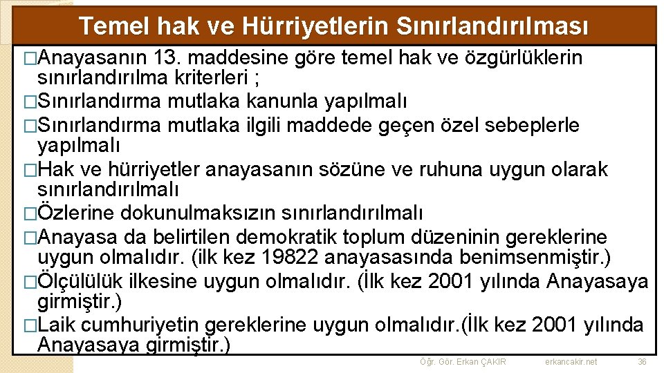 Temel hak ve Hürriyetlerin Sınırlandırılması �Anayasanın 13. maddesine göre temel hak ve özgürlüklerin sınırlandırılma