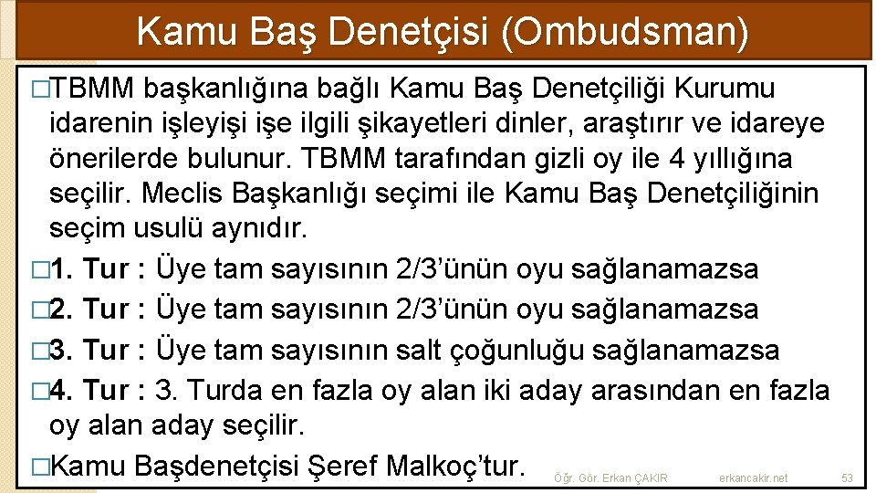 Kamu Baş Denetçisi (Ombudsman) �TBMM başkanlığına bağlı Kamu Baş Denetçiliği Kurumu idarenin işleyişi işe