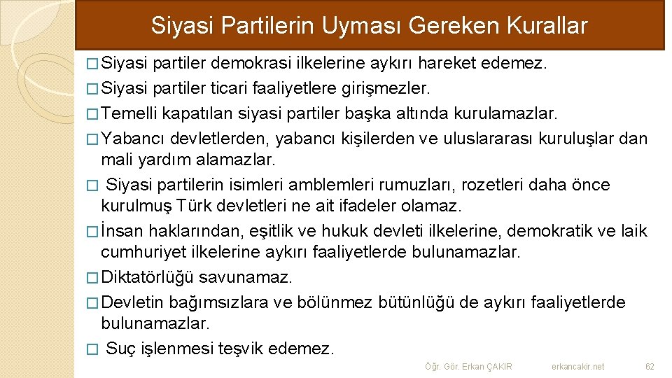 Siyasi Partilerin Uyması Gereken Kurallar � Siyasi partiler demokrasi ilkelerine aykırı hareket edemez. �