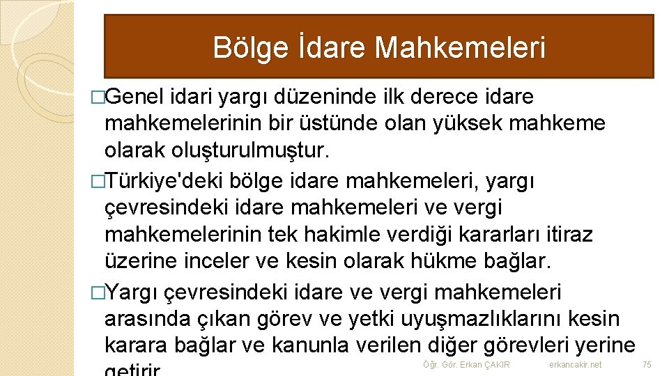 Bölge İdare Mahkemeleri �Genel idari yargı düzeninde ilk derece idare mahkemelerinin bir üstünde olan