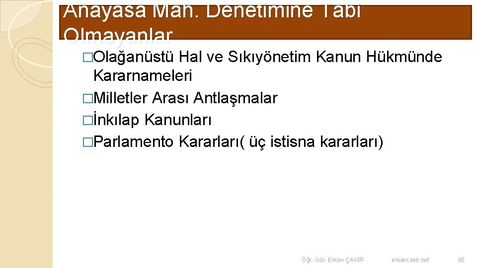 Anayasa Mah. Denetimine Tabi Olmayanlar �Olağanüstü Hal ve Sıkıyönetim Kanun Hükmünde Kararnameleri �Milletler Arası