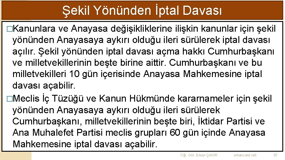 Şekil Yönünden İptal Davası �Kanunlara ve Anayasa değişikliklerine ilişkin kanunlar için şekil yönünden Anayasaya