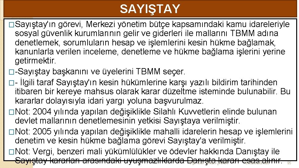 SAYIŞTAY �Sayıştay'ın görevi, Merkezi yönetim bütçe kapsamındaki kamu idareleriyle sosyal güvenlik kurumlarının gelir ve