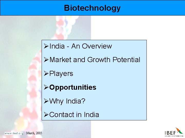 Biotechnology ØIndia - An Overview ØMarket and Growth Potential ØPlayers ØOpportunities ØWhy India? ØContact