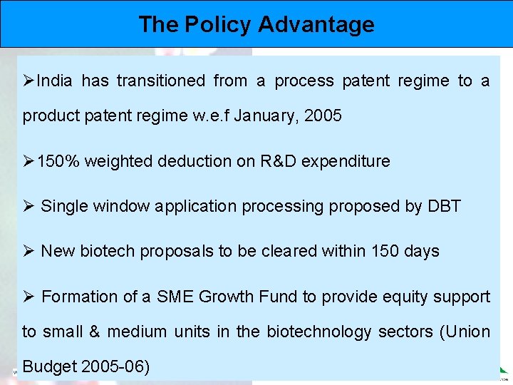 The Policy Advantage ØIndia has transitioned from a process patent regime to a product