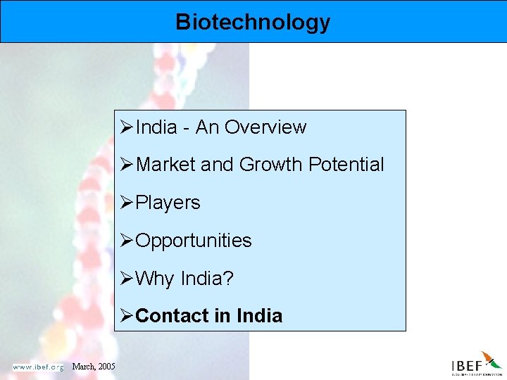 Biotechnology ØIndia - An Overview ØMarket and Growth Potential ØPlayers ØOpportunities ØWhy India? ØContact