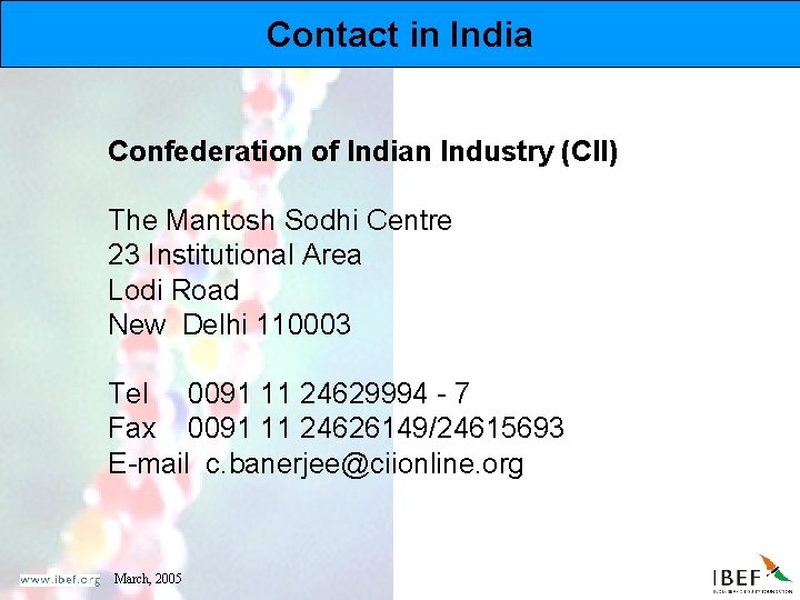 Contact in India Confederation of Indian Industry (CII) The Mantosh Sodhi Centre 23 Institutional