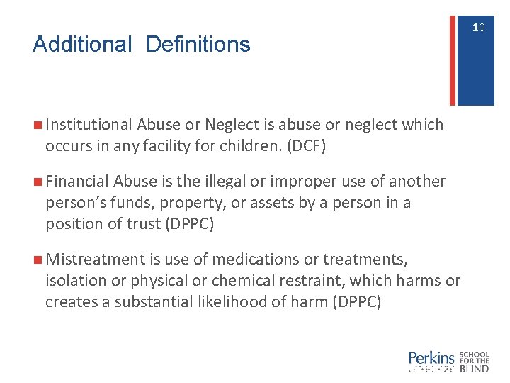 Additional Definitions n Institutional Abuse or Neglect is abuse or neglect which occurs in