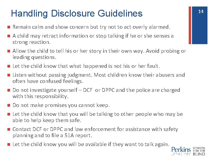 Handling Disclosure Guidelines n n n n n Remain calm and show concern but