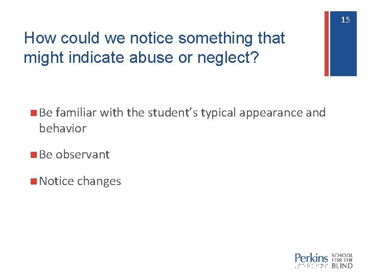 15 15 How could we notice something that might indicate abuse or neglect? n
