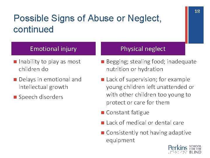 Possible Signs of Abuse or Neglect, continued Emotional injury 18 18 Physical neglect n