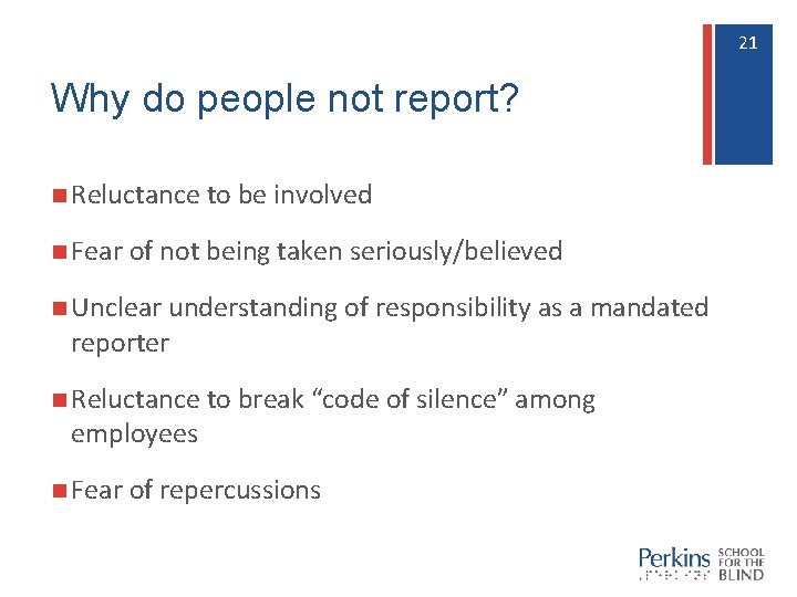 21 21 Why do people not report? n Reluctance to be involved n Fear