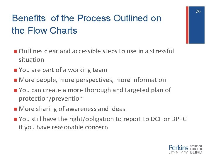 Benefits of the Process Outlined on the Flow Charts n Outlines clear and accessible