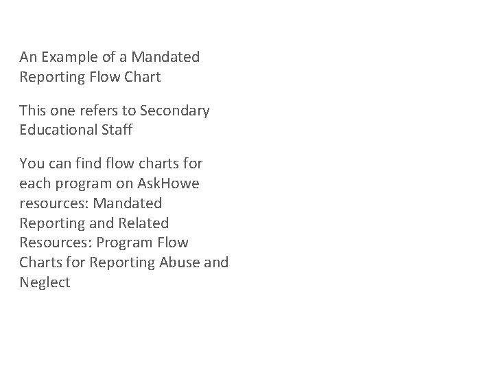 27 27 An Example of a Mandated Reporting Flow Chart This one refers to