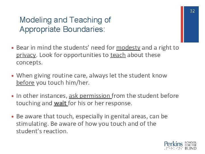 32 32 Modeling and Teaching of Appropriate Boundaries: • Bear in mind the students’