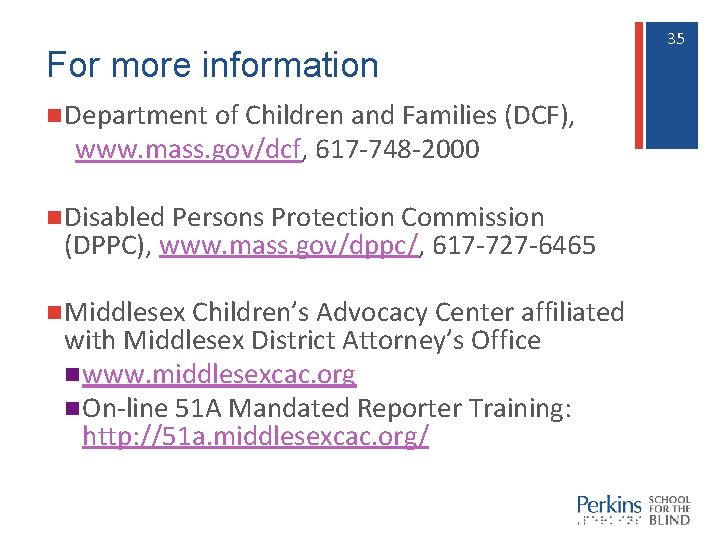 For more information n Department of Children and Families (DCF), www. mass. gov/dcf, 617