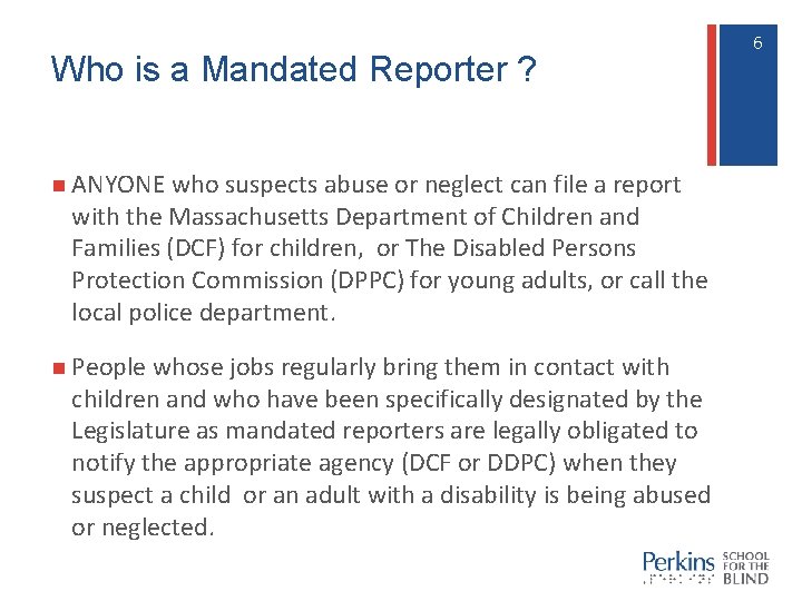 Who is a Mandated Reporter ? n ANYONE who suspects abuse or neglect can