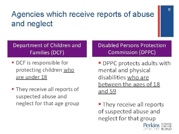 Agencies which receive reports of abuse and neglect 8 8 Department of Children and