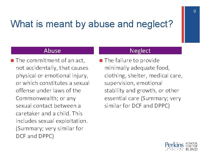 9 9 What is meant by abuse and neglect? Abuse n The commitment of