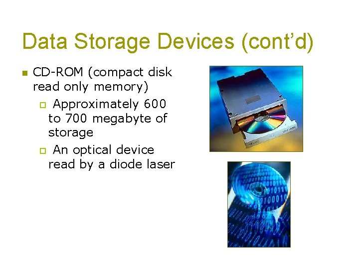 Data Storage Devices (cont’d) n CD-ROM (compact disk read only memory) p Approximately 600