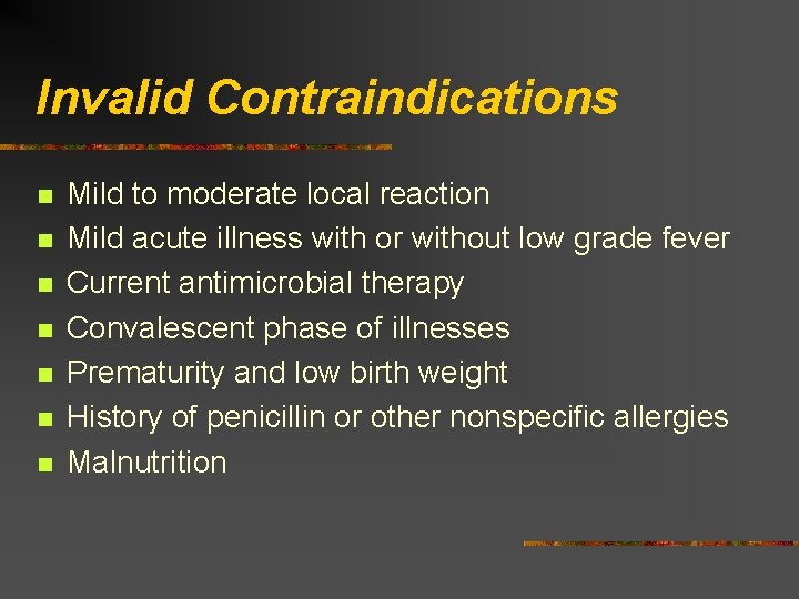 Invalid Contraindications Mild to moderate local reaction Mild acute illness with or without low